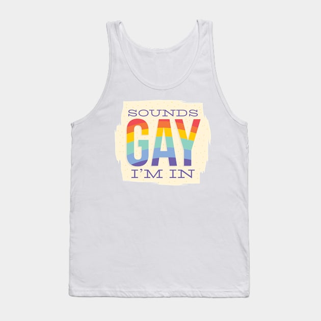 Sounds GAY I'm In Tank Top by MajorCompany